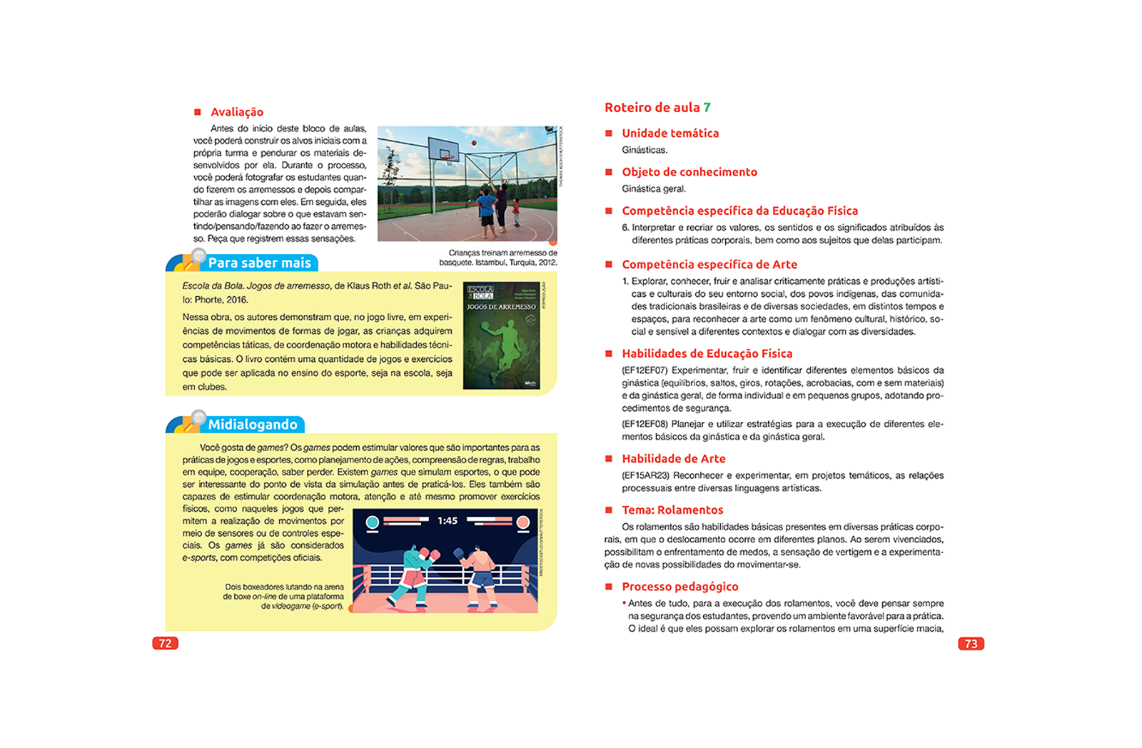 Traz sugestões de leitura ou complementação para o professor. Livros, artigos, sites e filmes são alguns dos recursos propostos, seja para a formação do professor, seja para o trabalho com os alunos.