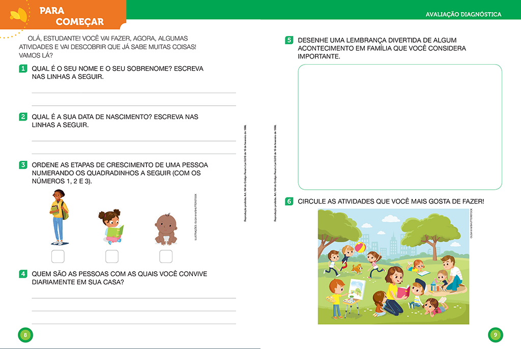 Nesta seção, o aluno vai ler, refletir e fazer atividades sobre algumas questões no cotidiano, como o relacionamento com as pessoas, o cuidado com a saúde e a preservação do meio ambiente.